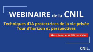 Webinaire - Techniques d'IA protectrices de la vie privée : tour d'horizon et perspectives