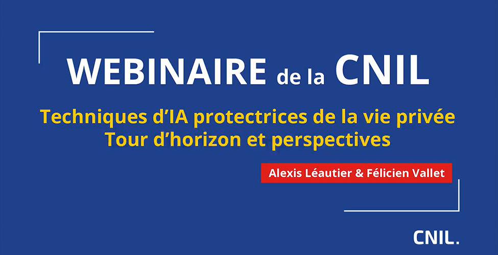Webinaire - Techniques d'IA protectrices de la vie privée : tour d'horizon et perspectives